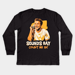 Sounds Gay, Count Me In! Kids Long Sleeve T-Shirt